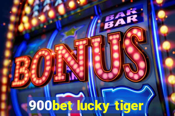 900bet lucky tiger